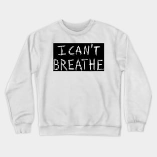 I can't Breathe Crewneck Sweatshirt